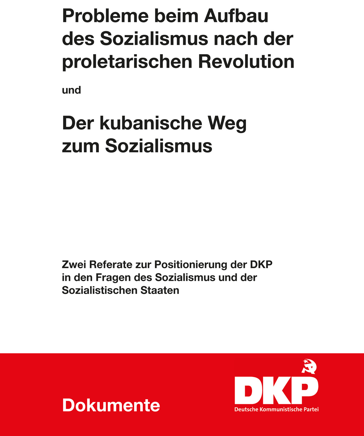 DKP-Information Probleme beim Aufbau des Sozialismus und der kubanische Weg
zum Sozialismus (PDF, 3.78 MB)